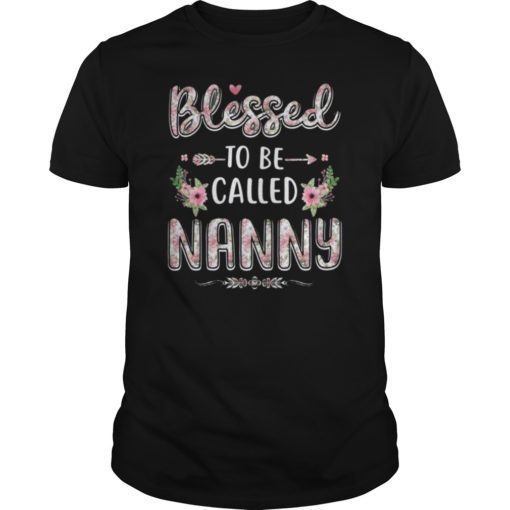 Blessed To Be Called Nanny Floral Funny Gift Tee Shirt
