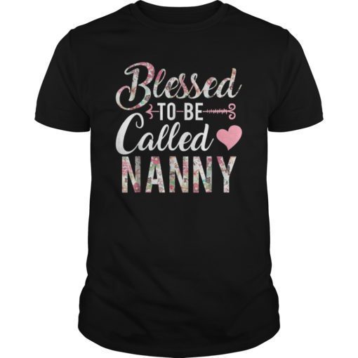 Blessed To Be Called Nanny T-shirt Floral Grandma Shirt