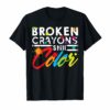 Broken Crayons Still Color T-Shirt Mental Health Awareness