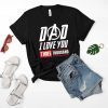 DAD I Love You 3000 Three Thousand Unisex and Kids Shirt