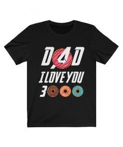 Dad I Love You 3000 Donut Shirt Three Thousand Tee Stark Fan Tony Iron Funny Foot Doughnut Squad T-shirt Man Matching Set Father's Day Gift
