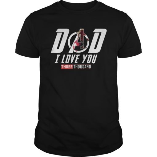 Dad I Love You Three Thousand, Superhero Dad Awesome T Shirt