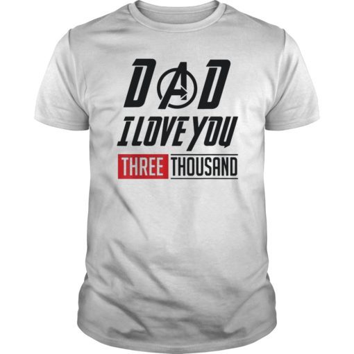 Dad I Will Three Thousand Tee Shirt