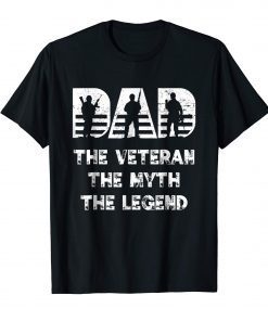 Dad- Veteran-Myth-Legend Perfect Gift Shirt for Veteren Dad