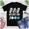 Dad We Love You 3000 Marvellous Shirt Three Thousand Tee Stark Fan T-shirt Tony Iron Endgame Man Daddy Men Tee Father's Day Gift For Him