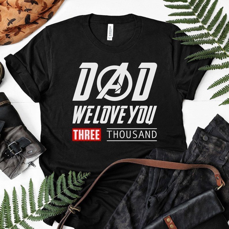Download Dad We Love You 3000 Shirt - I Love You Three Thousand Tee ...