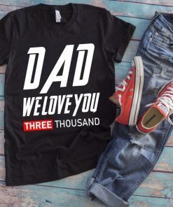 Dad We Love You three Thousand T Shirt, Marvel Avengers Love You 3000 Tony Stark Fathers Day Gift Shirt