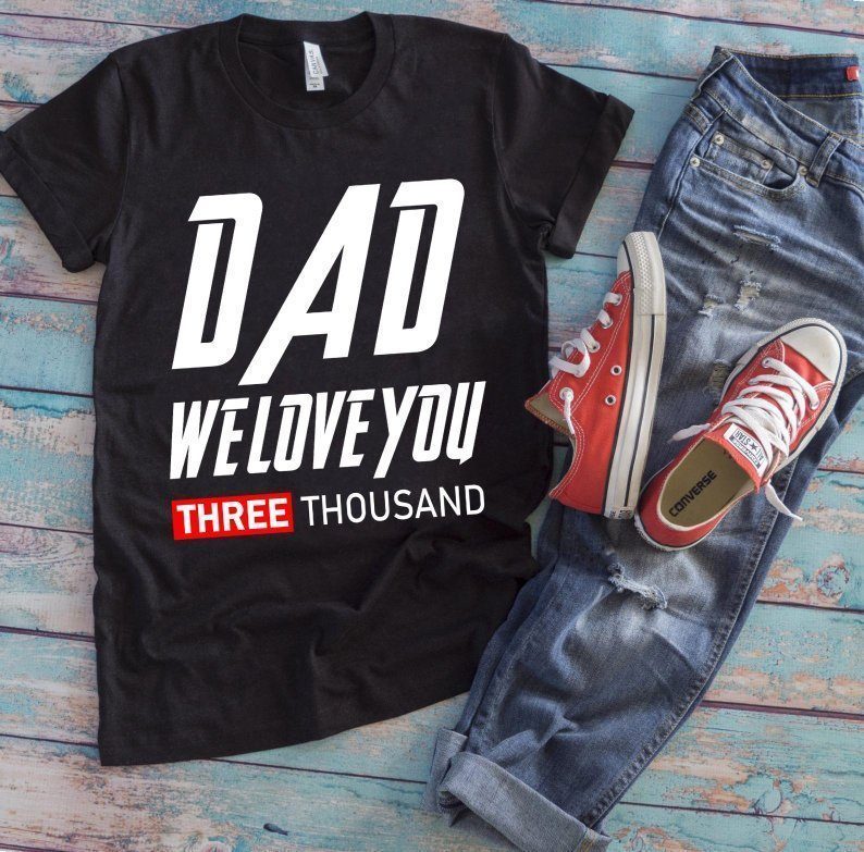 Download Dad We Love You three Thousand T Shirt, Marvel Avengers ...