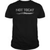 Death Valyrian Dagger No One Not Today Shirt