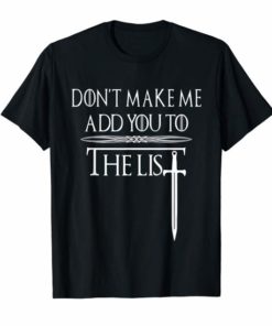 Don't Make Me Add You To The List Medieval Throne Shirt