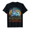 Don't Mess With Daddysaurus You'll Get JurassKicked shirt