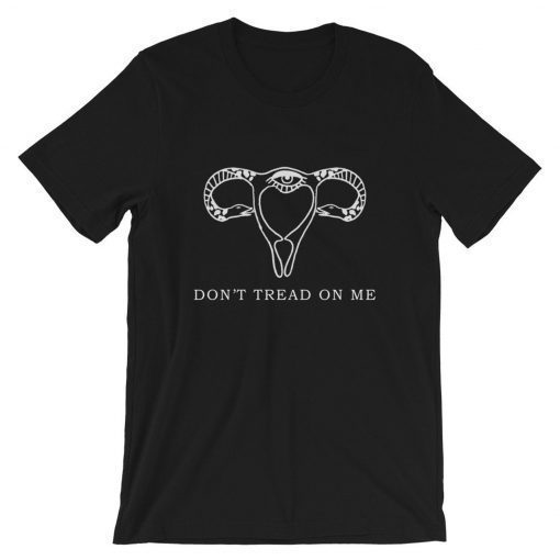 Don’t Tread On Me Uterus Shirt