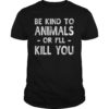 Doris Day Be Kind To Animals Or I’ll Kill You Unisex T-Shirt