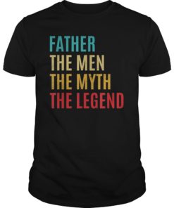 Father The man The Myth The Legend Fathers Day Gift for him T-Shirt