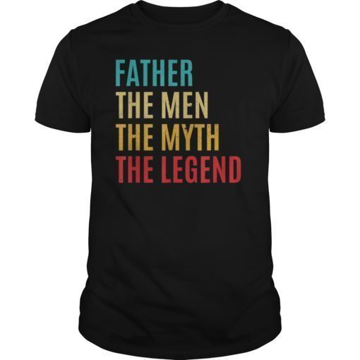 Father The man The Myth The Legend Fathers Day Gift for him T-Shirts