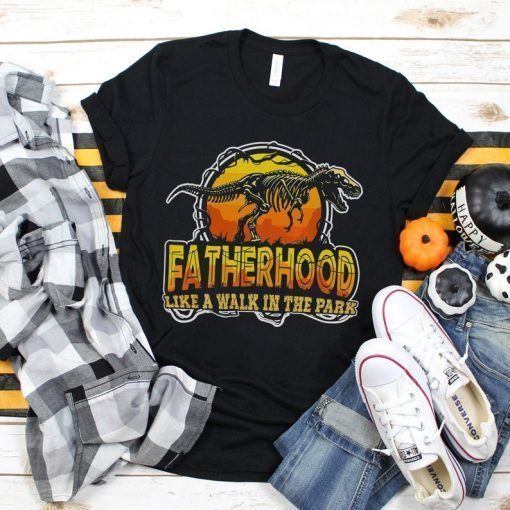 Fatherhood Like A Walk In The Park Father's Day Gift For Dad T-Shirt