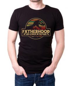 Fatherhood Like a Walk in the Park DAD Dinosaur T-Shirt