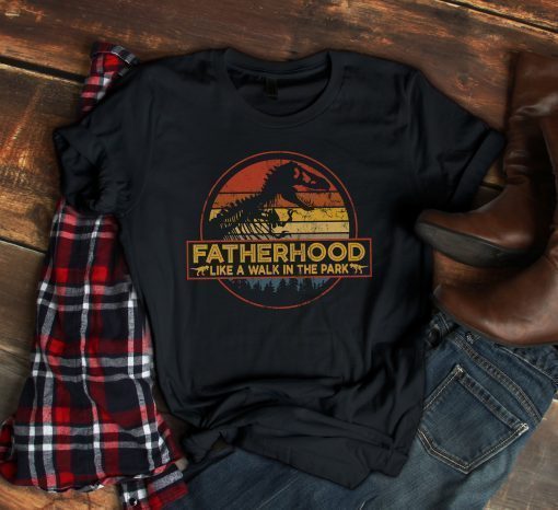 Fatherhood Like A Walk In The Park Funny Gift Tee Shirt