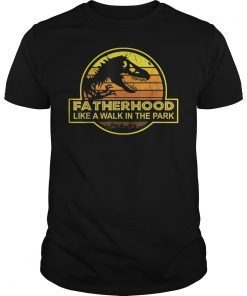 Fatherhood Like A Walk In The Park Funny Gifts Tee Shirts Gifts Dad Men