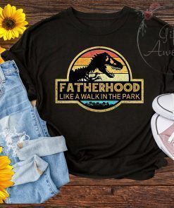 Fatherhood Like A Walk In The Park Shirt