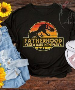 Fatherhood Like A Walk In The Park Funny T shirt, Father's day dinosaur T-rex gifts, Daddysaurus dinosaur, Papasaurus T shirt