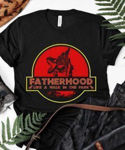 Fatherhood Like A Walk In The Park Funny Tee Shirts