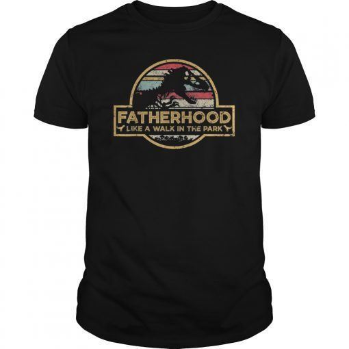 Funny Fatherhood Like A Walk In The Park T Shirt