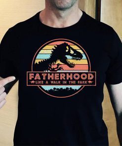 Fatherhood Like A Walk In The Park Jurassic Park Dad Father T-Shirt