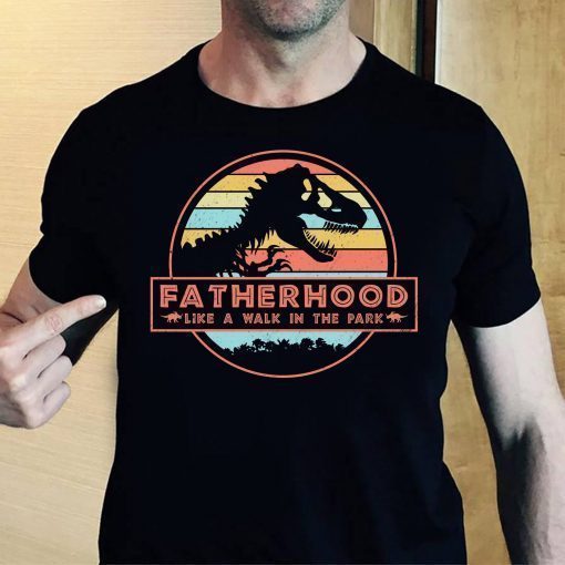 Fatherhood Like A Walk In The Park Jurassic Park Dad Father T-Shirt