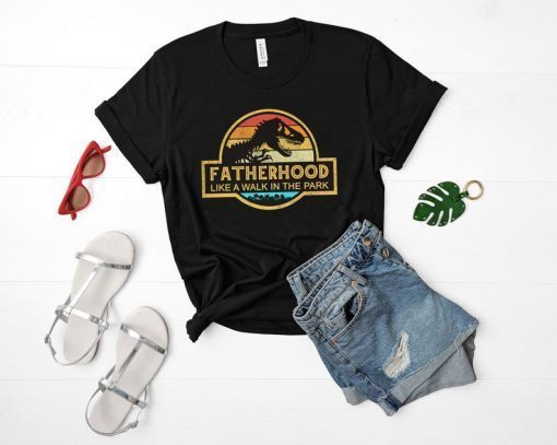 Fatherhood Like A Walk In The Park Shirt - Dad Papa Father T-Shirt - father days - happy father day's - Abdies