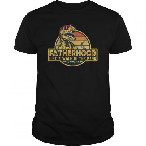 Funny Fatherhood Like A Walk In The Park T Shirt