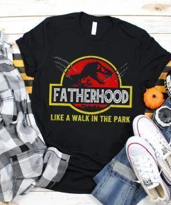 Fatherhood Like A Walk In The Park T Rex DinoSaurs T-Shirt