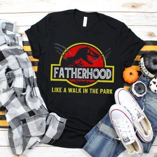 Fatherhood Like A Walk In The Park T Rex DinoSaurs T-Shirt