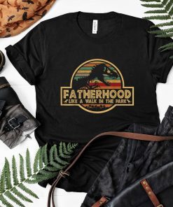 Fatherhood Like A Walk In The Park T Shirt