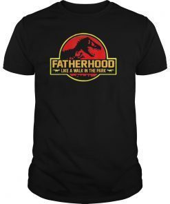 Fatherhood Like A Walk In The Park T Shirts