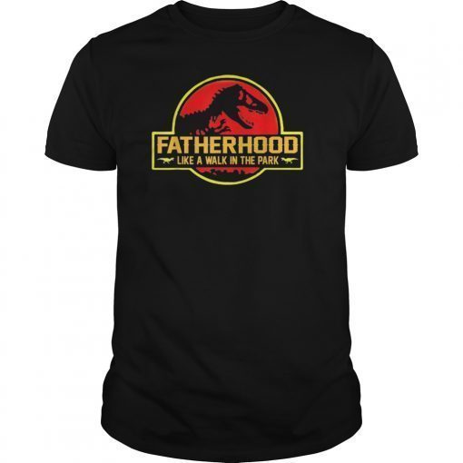 Fatherhood Like A Walk In The Park T Shirts