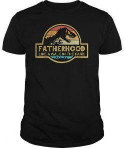 Fatherhood Like A Walk In The Park T Shirt