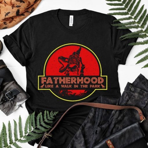 Fatherhood Like A Walk in the Park Shirt Funny Dad Dinosaur T-Shirt