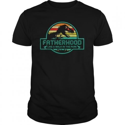 Funny Fatherhood Like A Walk In The Park T Shirt