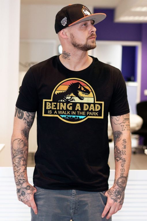 Fathers Day Shirt Being a Dad like a walk in the park Gift Jurassic Park Dino Unisex T-Shirt Short