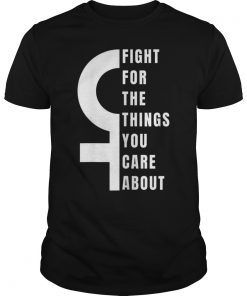 Fight For The Things You Care About RBG Ruth Bader Ginsburg T-Shirt