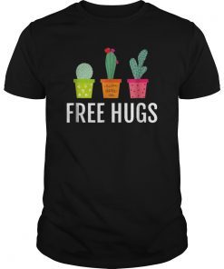 Cactus Free Hugs Want A Hug Cute Spiky Cactus Gift T-Shirt