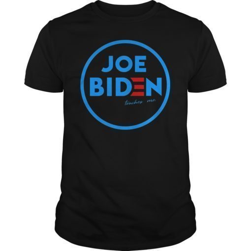 Funny Anti Joe Biden Touched Me T-Shirt