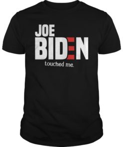 Funny Anti Joe Biden Touched Me TShirt