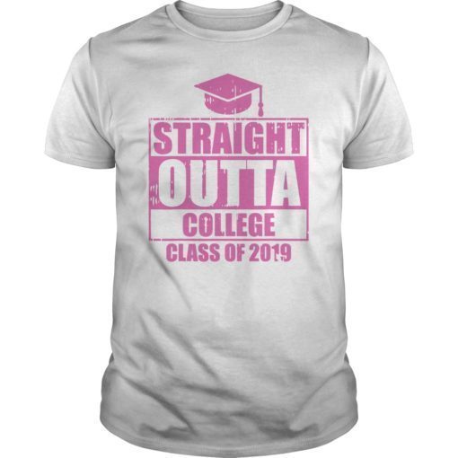 Funny Straight Outta College Graduation 2019 Graduates Gift TShirt