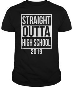 Funny Straight Outta High School 2019 Graduation 2019 TShirt