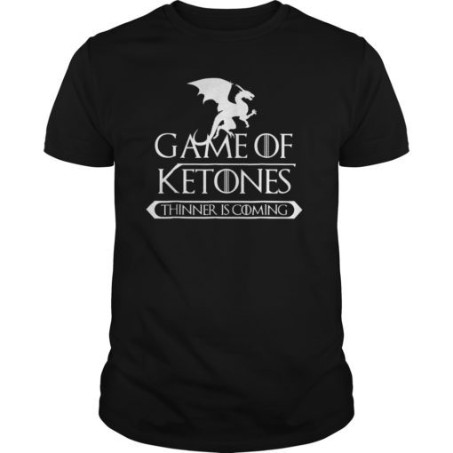 Game Of Ketones Thinner Is Coming T-Shirt Idea Keto Diet Tee