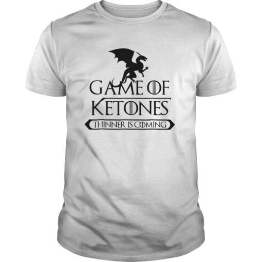 Game Of Ketones Thinner Is Coming Tee Shirt Idea Keto Diet Tee