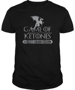 Game Of Ketones Thinner Is Coming Tee Shirts Idea Keto Diet Tee