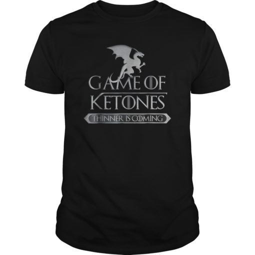 Game Of Ketones Thinner Is Coming Tee Shirts Idea Keto Diet Tee